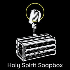 Holy Spirit Soapbox