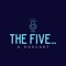The Five . . .  podcast
