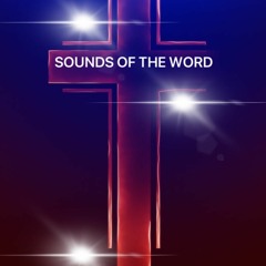 SOUNDS OF THE WORD