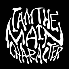 I Am The Main Character