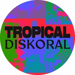 Tropical Diskoral