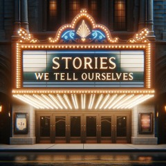 STORIES WE TELL OURSELVES PODCAST