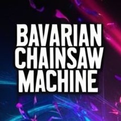 Bavarian Chainsaw Machine