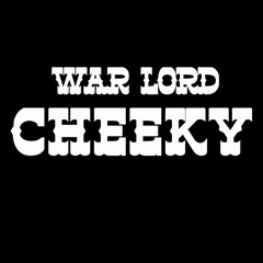 WAR LORD CHEEKY