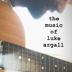 The Music of Luke Argall