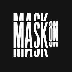 MASK ON