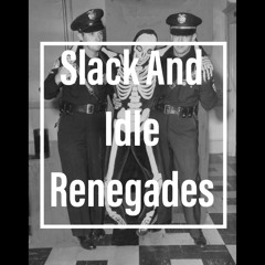 Slack and Idle Renegades