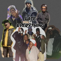 Late4Everything
