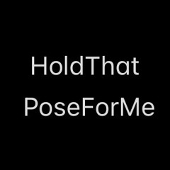 HoldThatPoseForMe