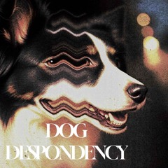 Dog Despondency