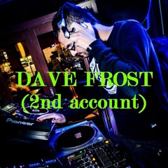 DAVE FROST (2nd account)