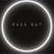 P4SS 0UT