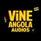 Vine Angola Audios