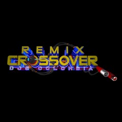 REMIX CROSSOVER DJS COLOMBIA