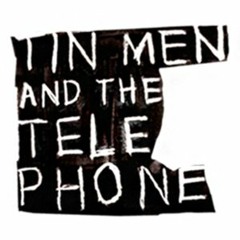 Tin Men and the Telephone