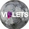 VIOLETS