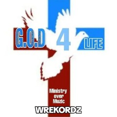 G.O.D 4 LIFE WREKORDZ