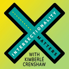 Intersectionality Matters with Kimberlé Crenshaw