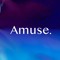 Amuse.