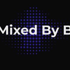 Mixed By B