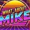 what_about_mike