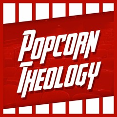 Popcorn Theology Podcast