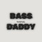 BASS DADDY {REMIX}