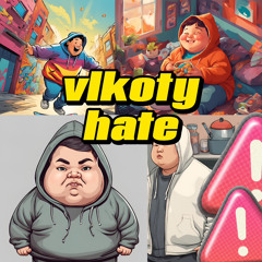 vlkoty #1 hater