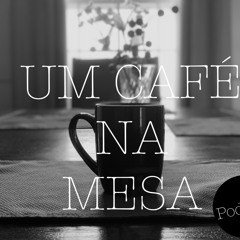 Um Café na Mesa| Podcast