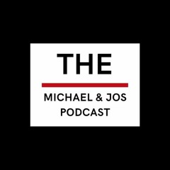 The Michael & Jos Podcast
