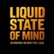 LIQUID STATE OF MIND