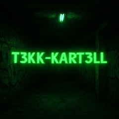 T3Kk-KaRt3LL [▪︎G▪︎R▪︎]