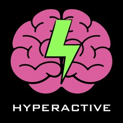 HYPERACTIVE
