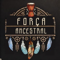 FORÇA ANCESTRAL