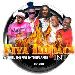 🔥FIYA IMPACT INTL 🔥WE FUEL THE FIRE & THE FLAMES