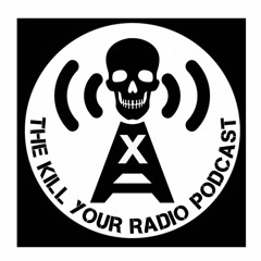 The Kill Your Radio Podcast