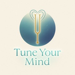 TUNE Your Mind