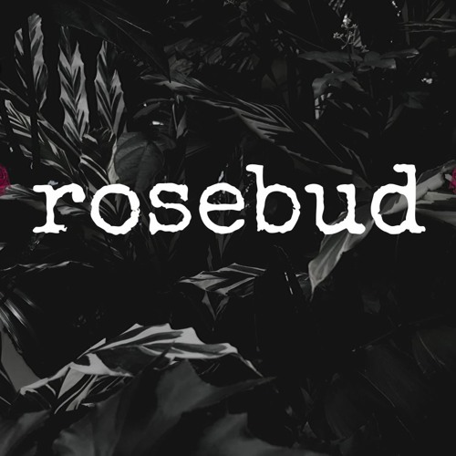 Rosebud Podcast