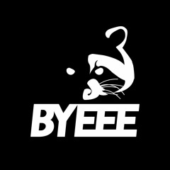 Byeee