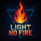 Light No Fire