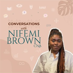 Conversations with Nifemi Brown