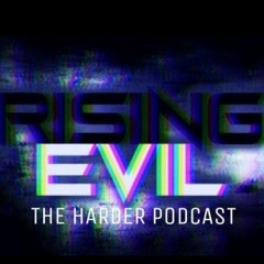 RisingEvil®||The Harder Podcast