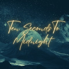 Ten Seconds To Midnight