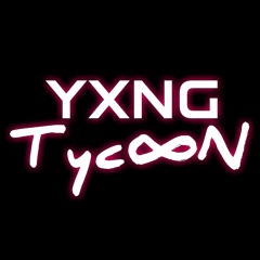 YXNG TycooN