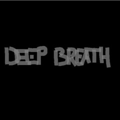 Deep breath