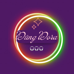 Dũng Dora🎧🎧