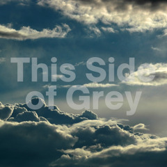 This Side of Grey