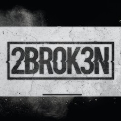2BROK3N