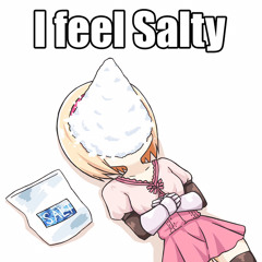 i feel salty