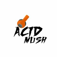 ACID MUSH Djs
